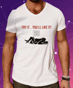 Funny Try It You'll Like It 69 TShirt