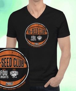 UMBC & FAIRLEIGH DICKINSON THE 16-SEED CLUB 2023 T-SHIRT