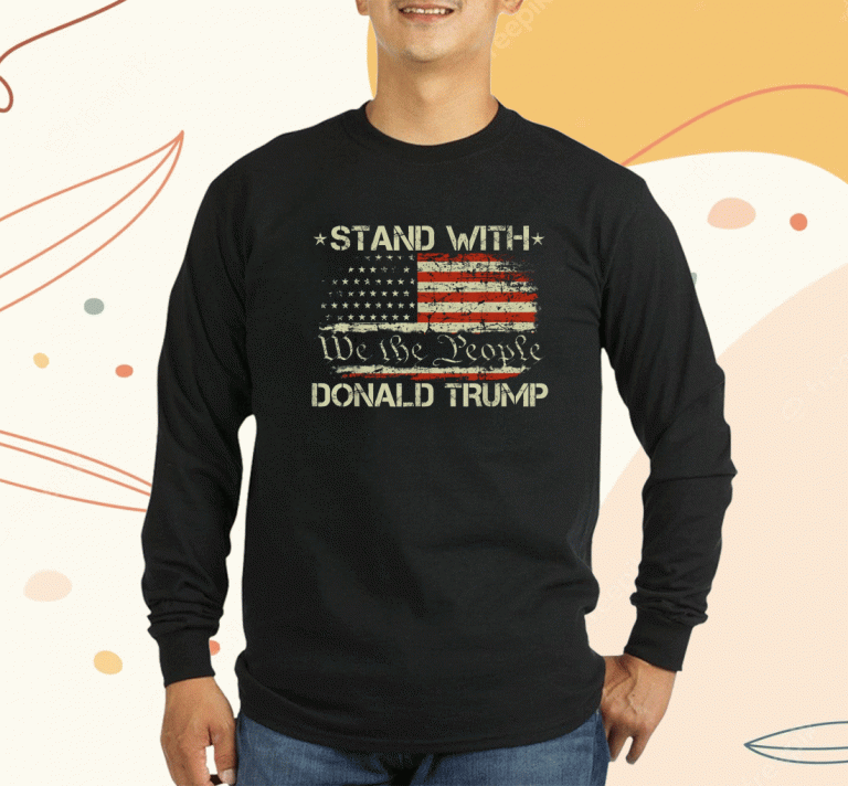 We the people stand with donal trump and flag USA Tee Shirt