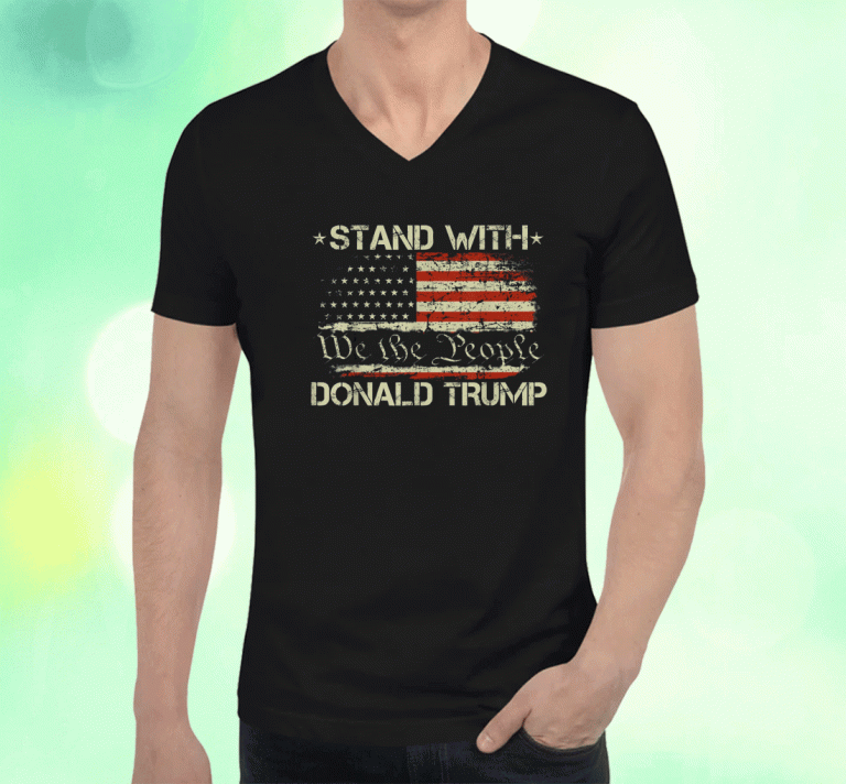 We the people stand with donal trump and flag USA Tee Shirt