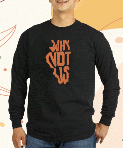 New Why Not Us IL Shirts