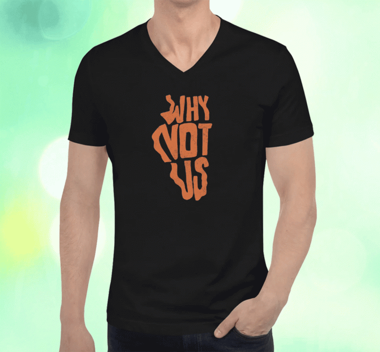 New Why Not Us IL Shirts