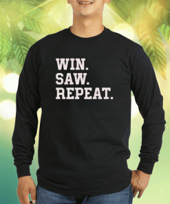 TShirt Win Saw and Repeat 2023