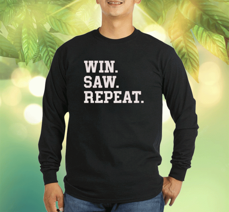 TShirt Win Saw and Repeat 2023