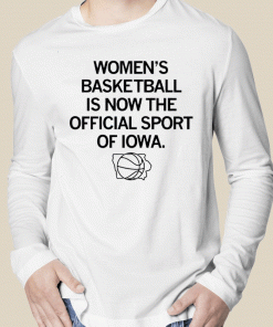 2023 Basketball is now the official sport of Iowa TShirt