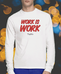 Work Is Work Flyville 2023 T-Shirt