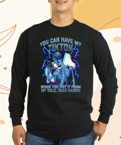 You Can Have My TikTok When You Pry It From My Cold Dead Hands Unisex Shirts