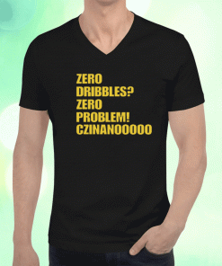 Zero Dribbles Zero Problem Czinanooooo Vintage T-Shirt