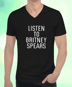 Aaron Listen To Britney Spears Shirts