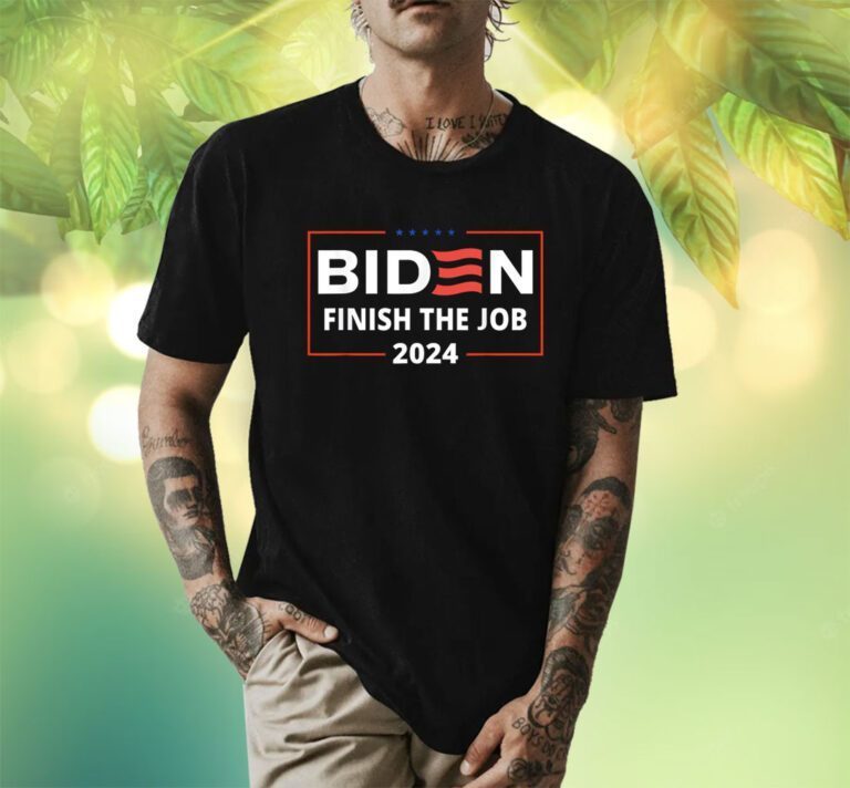 Biden Let's Finish The Job 2024 President Election US Flag T-Shirt