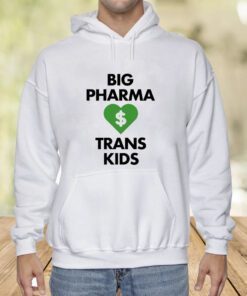 Big Pharma Love Trans Kids Shirts