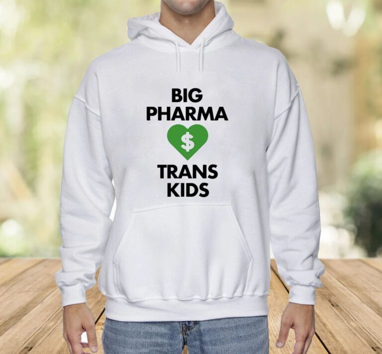 Big Pharma Love Trans Kids Shirts