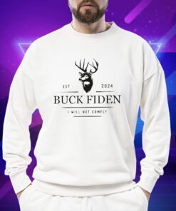 Buck Fiden Est 2024 I Will Not Comply T-Shirt