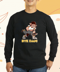 Bye Dan Shirts