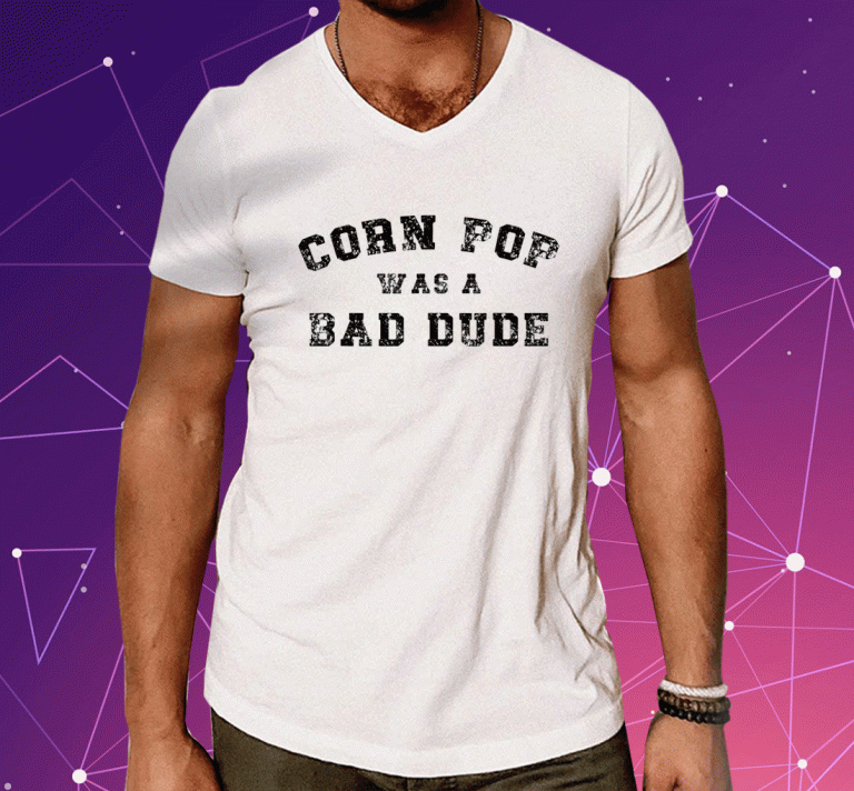 Corn Pop Was A Bad Dude Athletic Cornpop Shirts
