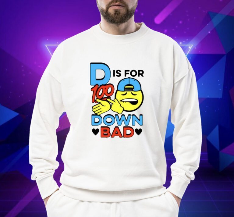 D Is For Down Bad T-Shirt