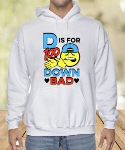 D Is For Down Bad T-Shirt