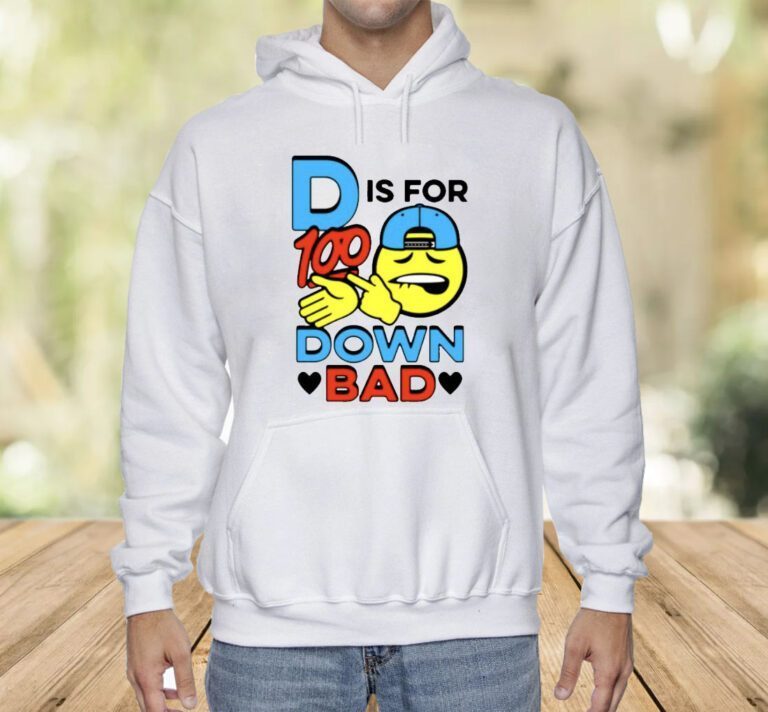 D Is For Down Bad T-Shirt