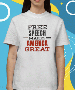 Free Speech Makes America Great T-Shirt