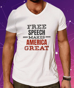Free Speech Makes America Great T-Shirt