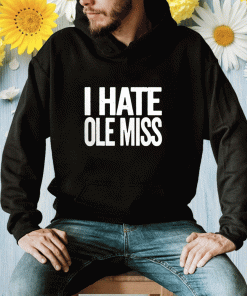 I Hate Ole Miss Mississippi State Bulldogs