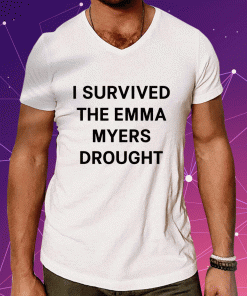 I Survived The Emma Myers Drought Shirts