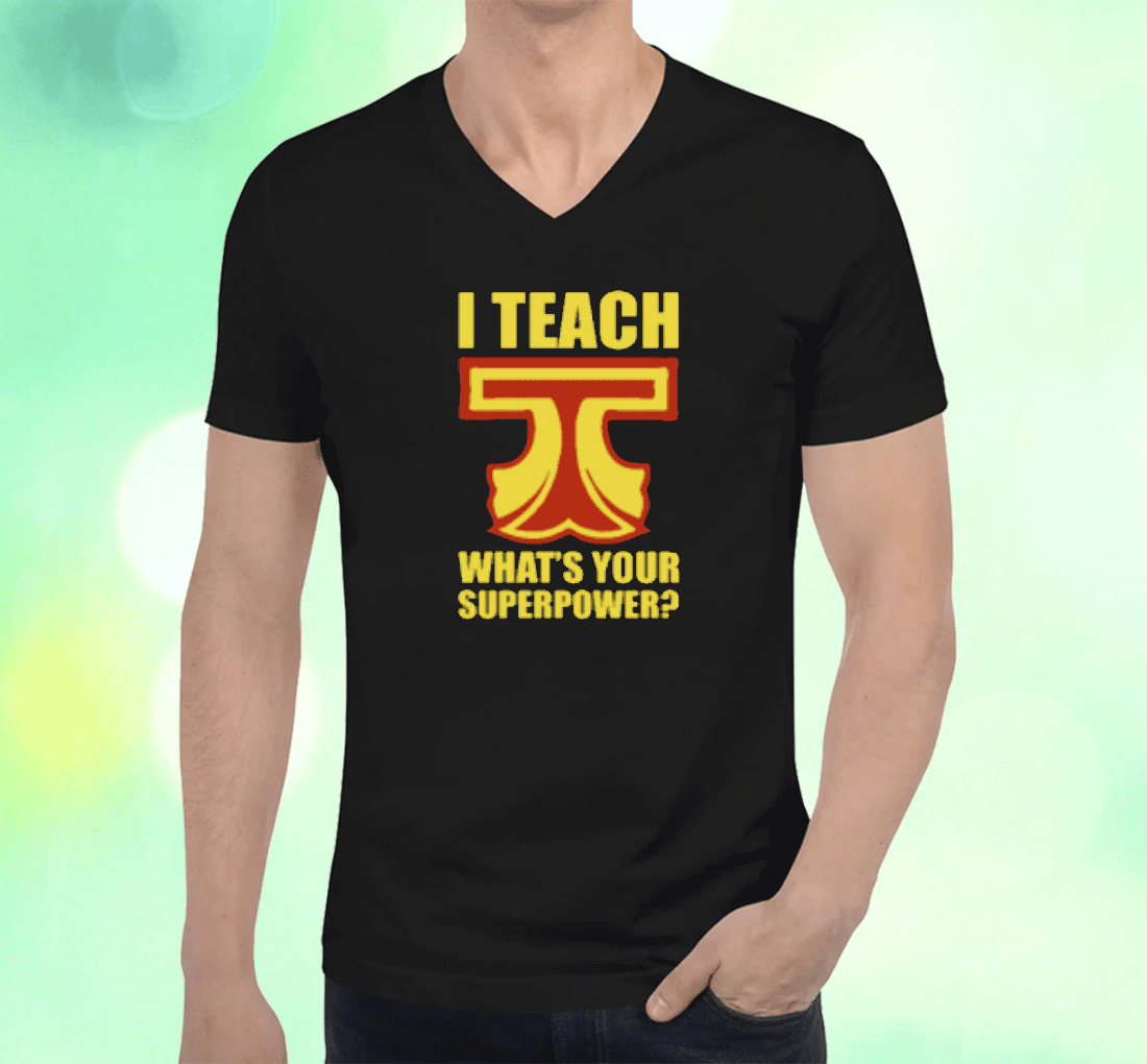 I Teach What Is Your Superpower Teacher Shirts
