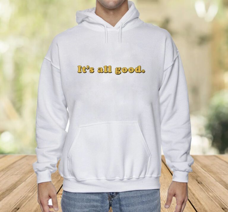 It's All Good T-Shirt