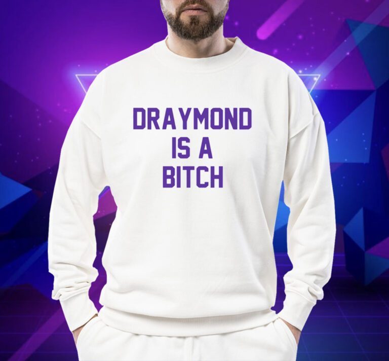 Kings Draymond Is a Bitch T-Shirt