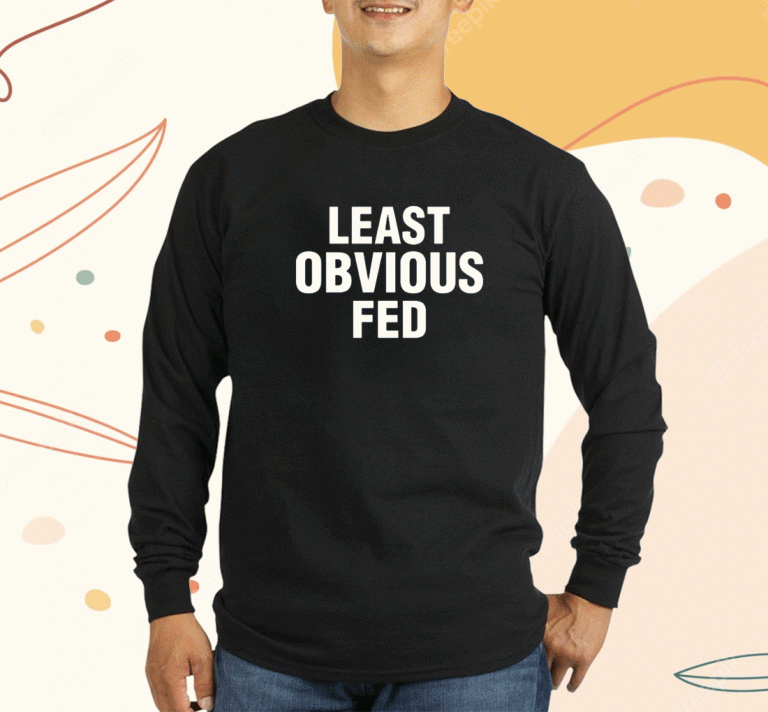 Least Obvious Fed T-Shirt