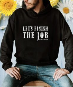 2024 Let's Finish The Job Joe Biden Shirts