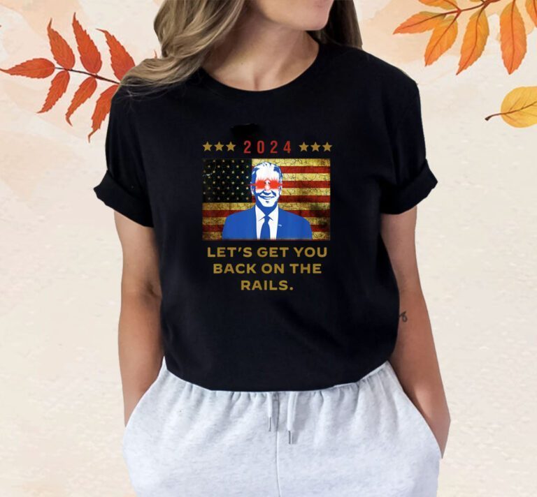 2024 Let's Get You Back On The Rails Joe Biden Dark Brandon US Flag Shirts