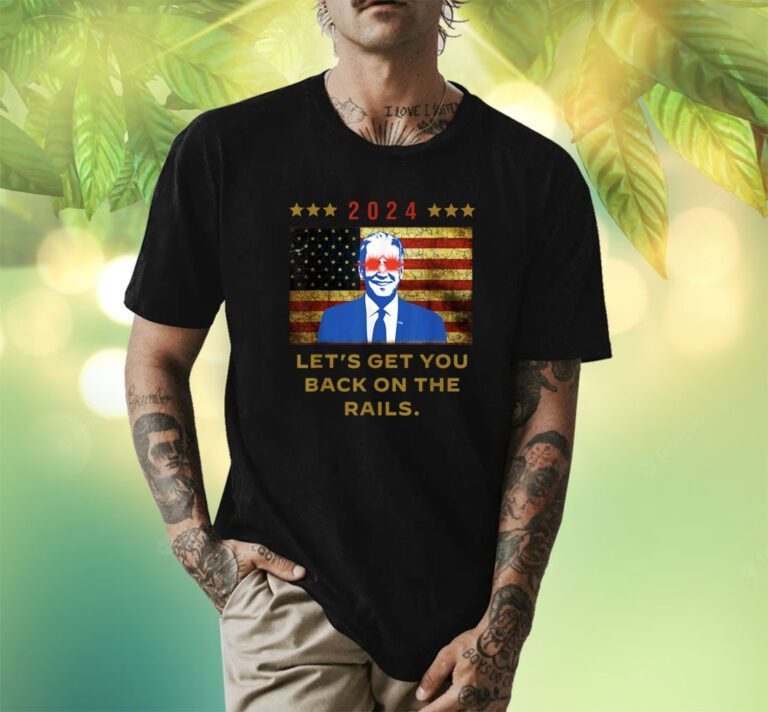 2024 Let's Get You Back On The Rails Joe Biden Dark Brandon US Flag Shirts