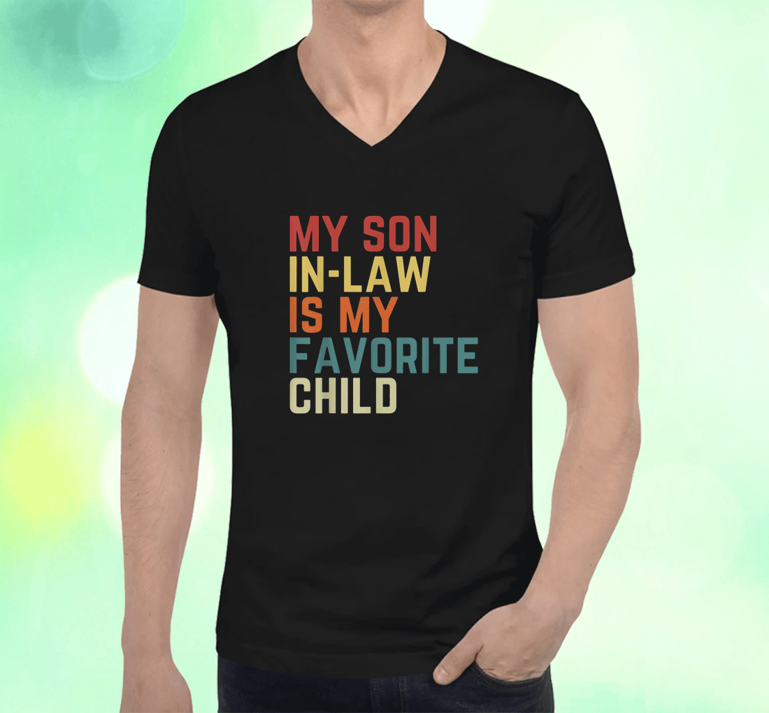 My Son-In-Law Is My Favorite Child Family Humor Dad Mom T-Shirt