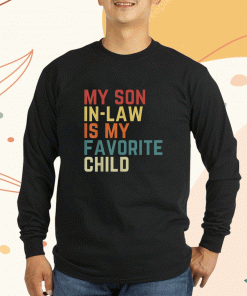 My Son-In-Law Is My Favorite Child Family Humor Dad Mom T-Shirt