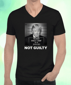 President Donald J Trump Not Guilty T-Shirt