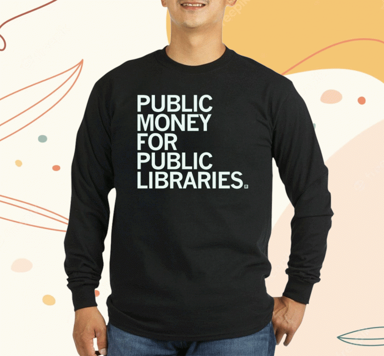 Public Money for Public Libraries 2023 TShirt