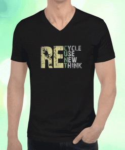 Recycle Reuse Renew Rethink Earth Day Environmental Activism Shirts