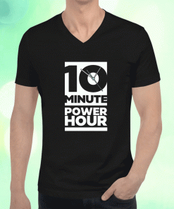 The Ten Minute Power Hour Shirts