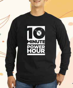 The Ten Minute Power Hour Shirts