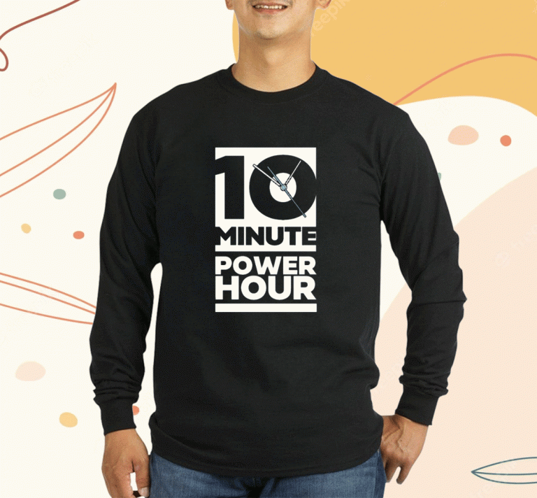 The Ten Minute Power Hour Shirts