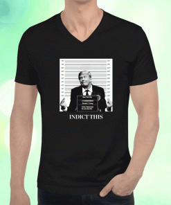 Trump Indict This T-Shirt