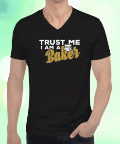 Trust Me I'm A Baker Shirts