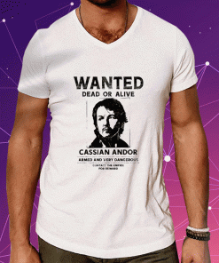 Wanted Dead Or Alive Cassian Andor Shirts