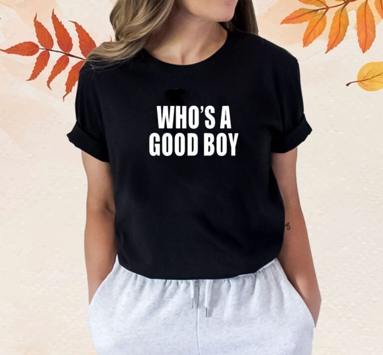 Who's A Good Boy T-Shirt