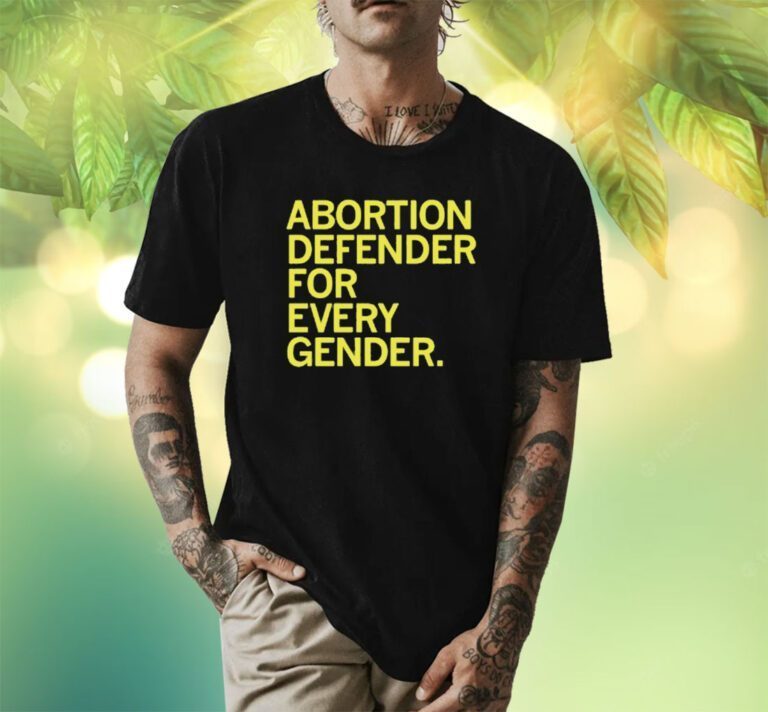 Abortion Defender For Every Gender Shirts