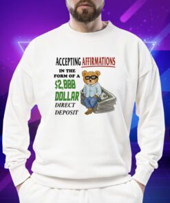 Accepting Affirmations In The Form Of A 2000 Dollar Direct Deposit Shirts