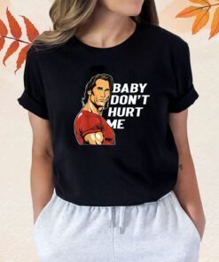 Baby Don't Hurt Me Funny Meme Fathers Day Shirts