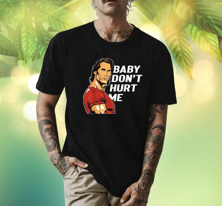 Baby Don't Hurt Me Funny Meme Fathers Day Shirts