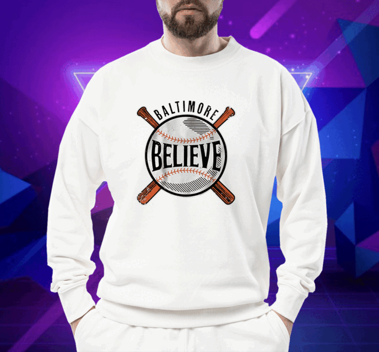 Believe Baltimore Baltimore Baseball T-Shirt